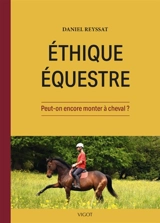 Ethique équestre : peut-on encore monter à cheval ? - Daniel Reyssat