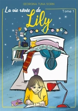 La vie rêvée de Lily : Tome 1 - Georgina Tuna Sorin