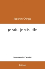 Je sais… je suis utile - Joachim Olinga
