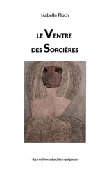 Le Ventre des Sorcières - Isabelle Floch