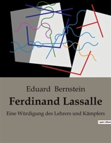 Ferdinand Lassalle : Ferdinand Lassalle : Ein Leben zwischen Philosophie und Politik - Eduard Bernstein