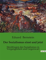 Der Sozialismus einst und jetzt : Streitfragen des Sozialismus in Vergangenheit und Gegenwart - Eduard Bernstein