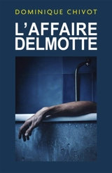 L'Affaire Delmotte - Chivot, Dominique
