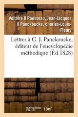 Lettres à C. J. Panckoucke, éditeur de l'encyclopédie méthodique - Voltaire