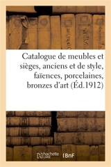 Catalogue de meubles et sièges, anciens et de style, faïences, porcelaines, bronzes d'art : et d'ameublement, tapisseries anciennes - Marius Paulme