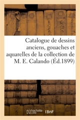 Catalogue de dessins anciens, gouaches et aquarelles principalelement de l'école française : du XVIIIe siècle de la collection de M. E. Calando - Paul Roblin