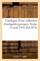 Catalogue d'une collection d'antiquités grecques recueillies dans l'Attique et dans l'Asie Mineure : médailles de la Renaissance. Vente, 12 avril 1876 - Hoffmann