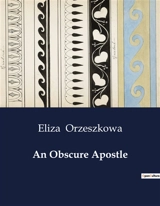 An Obscure Apostle : Un récit dramatique de foi et de tradition - Eliza Orzeszkowa