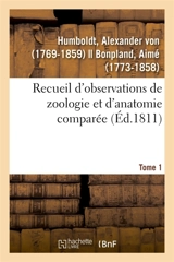 Recueil d'observations de zoologie et d'anatomie comparée. Tome 1 - Alexander von Humboldt