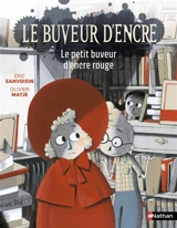 Le buveur d'encre. Le petit buveur d'encre rouge - Eric Sanvoisin
