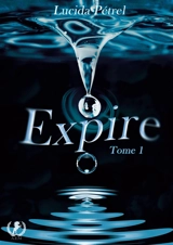 Expire : tome 1 - Pétrel, Lucida