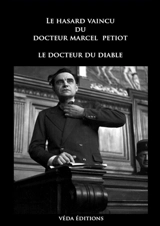 Le hasard vaincu du docteur Marcel Petiot : Le docteur du mal - Marcel Petiot