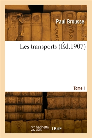 Les transports. Tome 1 - Paul Brousse