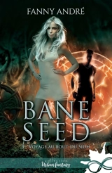 Voyage au bout du Sidh : Bane Seed, T3 - Fanny André