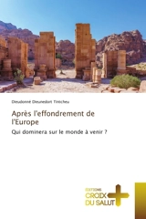 Après l'effondrement de l'Europe : Qui dominera sur le monde à venir ? - Tintcheu, Dieudonné Dieunedort