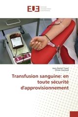 Transfusion sanguine : en toute sécurité d'approvisionnement - Jean-Daniel Tissot