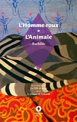 L'Homme roux / L'Animale : accompagnés de La Fille de neige et de Le Démon de l'absurde - Rachilde