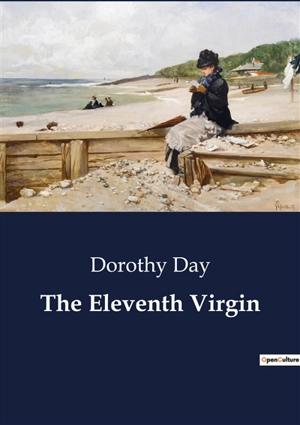 The Eleventh Virgin - Dorothy Day