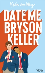 Date me, Bryson Keller - Kevin Van Whye