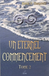Un éternel commencement, tome 2 - Marie H. Marathée
