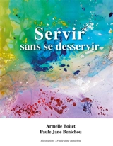 Servir sans se desservir - Paule Benichou