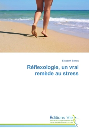 Réflexologie, un vrai remède au stress - Elisabeth Breton