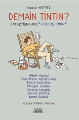 DEMAIN TINTIN : ENTRETIENS AVEC 7 FILS DE TINTIN - Renaud Nattiez