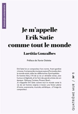 Je m'appelle Erik Satie comme tout le monde - Laetitia Gonzalbes