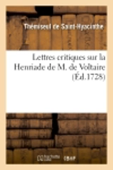 Lettres critiques sur la Henriade de M. de Voltaire (Arouet dit) - Thémiseul de Saint-Hyacinthe