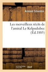 Les merveilleux récits de l'amiral Le Kelpudubec - Armand Silvestre