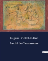 La cité de Carcassonne - Viollet-le-Duc, Eugène