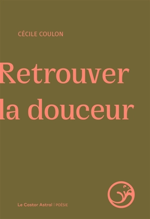 Retrouver la douceur - Cécile Coulon