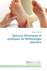 Aperçus théoriques et pratiques de Réflexologie plantaire - Jean-Marc Boudier