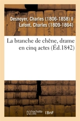 La branche de chêne, drame en cinq actes - Charles Desnoyer