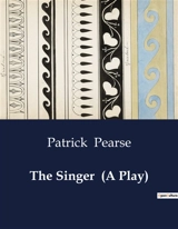 The Singer (A Play) - Patrick Henry Pearse