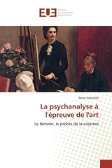 La psychanalyse à l'épreuve de l'art - Anne Juranville