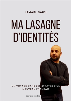 Ma lasagne d'identités : Un voyage dans les strates d'un nouveau français - Ismaël Saidi