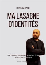 Ma lasagne d'identités : Un voyage dans les strates d'un nouveau français - Ismaël Saidi
