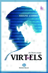 Virtuels : De l'Homo avatar - Rodolphe Le Dorner