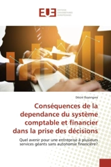 Conséquences de la dependance du systéme comptable et financier dans la prise des décisions : Quel avenir pour une entreprise A plusieurs services géants sans autonomie financiére ? - Bruno Rossetto