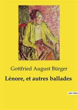 Lénore, et autres ballades - Gottfried August Bürger