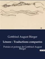Lénore : Traductions comparées : Poésies et poèmes de Gottfried August Bürger - Gottfried August Bürger