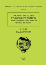 Mémoires N°22-23-24 : TARANIS, SUCELLOS ET QUELQUES AUTRES : (Le dieu souverain des Celtes, de la Gaule à l'Irlande) - Claude Sterckx