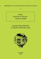 Mémoire n°5 - César, l'homme et l'oeuvre : mythe et réalité - Claude Sterckx