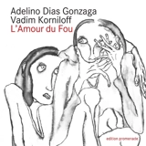 L'Amour du Fou : poesies et dessins - Dias Gonzaga, Adelino