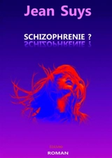 Schizophrénie ? - Jean Suys