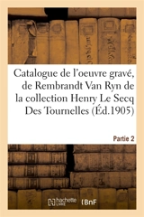 Catalogue de l'oeuvre gravé, de Rembrandt Van Ryn de la collection Henry Le Secq Des Tournelles - Loÿs Delteil