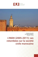 L'INDH (2005-2011) : ses retombees sur la societe civile marocaine - Charles Gaucher