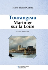 Tourangeau marinier sur la Loire : Relié Cartonné Dos rond sans couture - Marie-France Comte