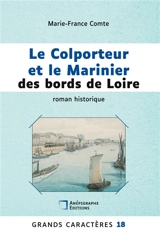 Le Colporteur et le Marinier des bords de Loire : Grands Caractères 18 Relié Cartonné Dos rond Sans couture - Marie-France Comte